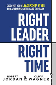 Right Leader, Right Time (Discover Your Leadership Style for a Winning Career and Company) - 9781722510565 by Robert Jordan, Olivia Wagner, 9781722510565