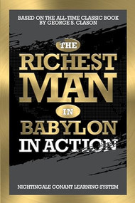 The Richest Man in Babylon in Action by George S. Clason, Nightingale Conant Learning System, 9781722501693