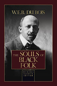 The Souls of Black Folk (Original Classic Edition) by W.E.B. Du Bois, 9781722510763