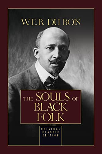 The Souls of Black Folk (Original Classic Edition) by W.E.B. Du Bois, 9781722510763