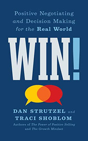 Win! (Positive Negotiating and Decision Making for the Real World) by Dan Strutzel, Traci Shoblom, 9781722506322