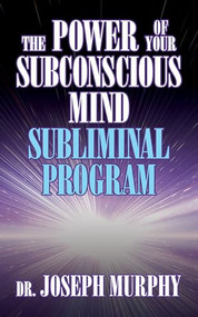 The Power of Your Subconscious Mind Subliminal Program by Dr. Joseph Murphy, 9781722505936