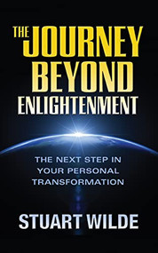 The Journey Beyond Enlightenment by Stuart Wilde, 9781722510725