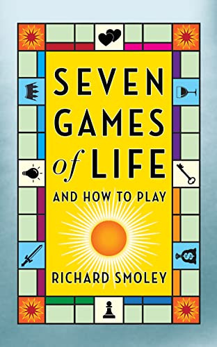 Seven Games of Life (And How to Play) by Richard Smoley, 9781722506247