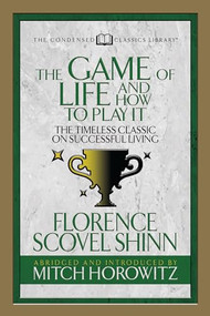 The Game of Life And How to Play it (Condensed Classics) (The Timeless Classic on Successful Living) by Florence Scovel Shinn, Mitch Horowitz, 9781722500535