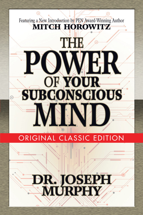 The Power of Your Subconscious Mind (Original Classic Edition) by Dr. Joseph Murphy, Mitch Horowitz, 9781722501242