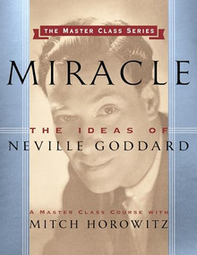 Miracle (Master Class Series) (The Ideas of Neville Goddard) by Mitch Horowitz, 9781722500177