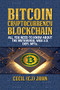Bitcoin Cryptocurrency Blockchain  (All You Need to Know About the Metaverse.Web 3.0. DEFI. NFTs) by Cecil (CJ) John, 9781722505905