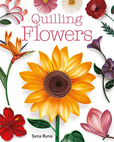 Quilling Flowers by Sena Runa, 9781784946562
