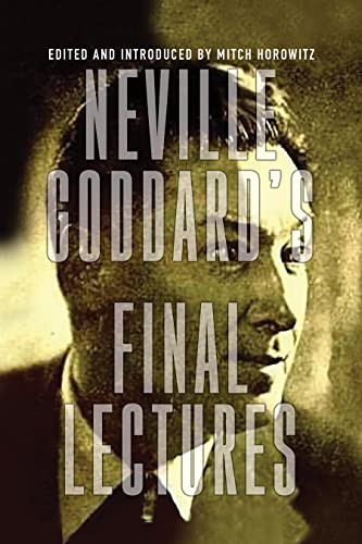 Neville Goddard's Final Lectures by Neville Goddard, Mitch Horowitz, 9781722500993