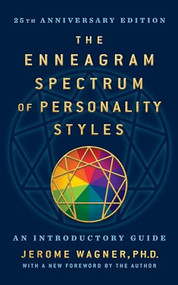 The Enneagram Spectrum of Personality Styles 2E (25th Anniversary Edition with a New Foreword by the Author) - 9781722510459 by Jerome Wagner, Ph.D., 9781722510459