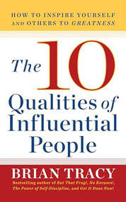 10 Qualities of Influential People (How to Inspire Yourself and Others to Greatnes) by Brian Tracy, 9781722505424