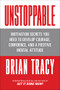 Unstoppable (Motivation Secrets You Need to Develop Courage, Confidence and A Positive Mental Attitude) by Brian Tracy, 9781722506223