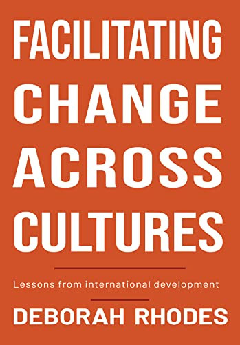 Facilitating Change Across Cultures (Lessons from international development) by Deborah Rhodes, 9781788532099