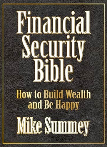 The Financial Security Bible (How to Build Wealth and Be Happy) by Mike Summey, 9781722500337