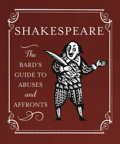 Shakespeare: The Bard's Guide to Abuses and Affronts by Running Press, Running Press, 9780762453863