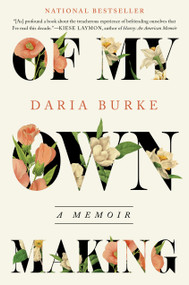 Of My Own Making (A Memoir) by Daria Burke, 9781538766804