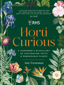 Horti Curious (A Gardener's Miscellany of Fascinating Facts & Remarkable Plants) by Ann Treneman, 9781784729639