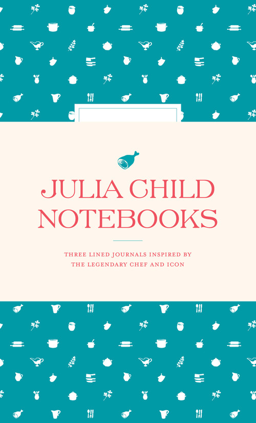 Julia Child Notebooks by The Julia Child Foundation for Gastronomy and the Culinary Arts, Smithsonian Institution, 9781797231129