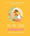 To My Love (A Love Letter To Parenthood) by Jessica Urlichs, 9781869715489