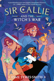 Sir Callie and the Witch's War by Esme Symes-Smith, 9780593711088