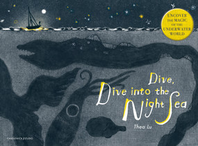 Dive, Dive into the Night Sea by Thea Lu, Thea Lu, 9781536234152