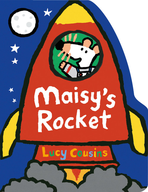 Maisy's Rocket ((Space Rocket-Shaped Board Book About Maisy the Mouse's Outer Space Adventure for Toddlers)) by Lucy Cousins, Lucy Cousins, 9781536239065