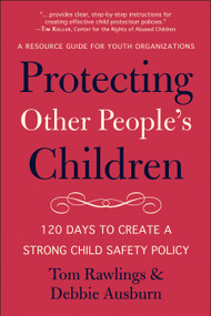 Protecting Other People's Children (120 Days to a Strong Child Safety Policy) by Debbie Ausburn, Tom Rawlings, 9781961293083