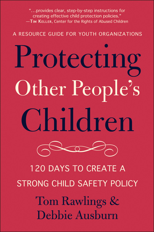 Protecting Other People's Children (120 Days to a Strong Child Safety Policy) by Debbie Ausburn, Tom Rawlings, 9781961293083