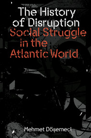 The History of Disruption (Social Struggle in the Atlantic World) by Mehmet Dosemeci, 9781804293904