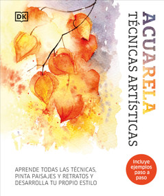 Acuarela (Artist's Watercolor Techniques) (Técnicas artisticas) (Spanish Edition) by DK, 9780593848050