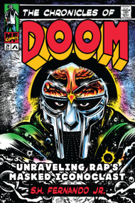 The Chronicles of DOOM (Unraveling Rap's Masked Iconoclast) by S.H. Fernando Jr., 9781662602177