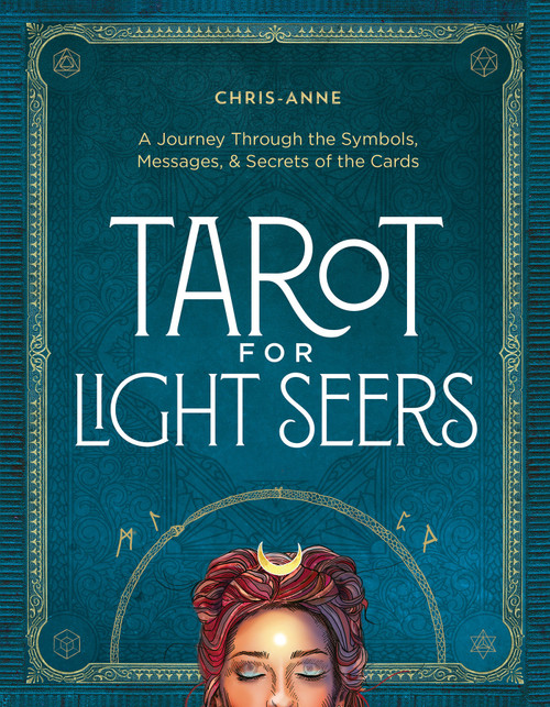 Tarot for Light Seers (A Journey Through the Symbols, Messages & Secrets of the Cards) by Chris-Anne, 9781401978723