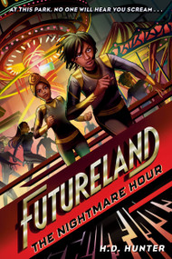 Futureland: The Nightmare Hour by H.D. Hunter, Khadijah Khatib, 9780593479490