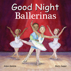 Good Night Ballerinas by Adam Gamble, Mark Jasper, Katherine Blackmore, 9781649071286