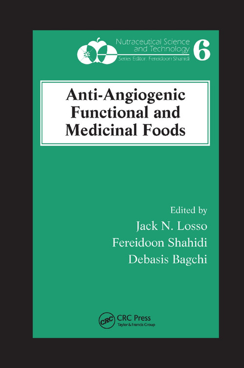 Anti-Angiogenic Functional and Medicinal Foods by Jack N. Losso, Fereidoon Shahidi, Debasis Bagchi, 9780367389277