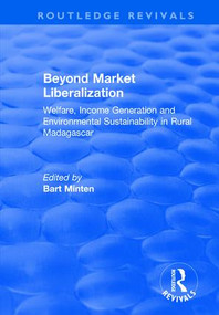 Beyond Market Liberalization (Welfare, Income Generation and Environmental Sustainability in Rural Madagascar) - 9781138715592 by Bart Minten, 9781138715592