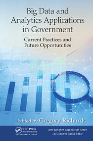 Big Data and Analytics Applications in Government (Current Practices and Future Opportunities) by Gregory Richards, 9781032476636