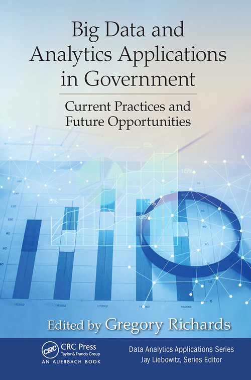 Big Data and Analytics Applications in Government (Current Practices and Future Opportunities) by Gregory Richards, 9781032476636