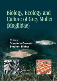Biology, Ecology and Culture of Grey Mullets (Mugilidae) by Donatella Crosetti, Stephen J. M. Blaber, 9780367783228