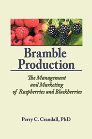 Bramble Production (The Management and Marketing of Raspberries and Blackberries) by Perry C Crandall, 9781560228530