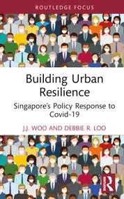 Building Urban Resilience (Singapore's Policy Response to Covid-19) by J.J. Woo, Debbie R. Loo, 9780367696177