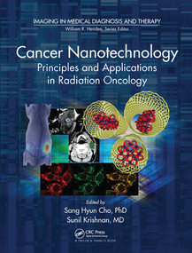 Cancer Nanotechnology (Principles and Applications in Radiation Oncology) by Sang Hyun Cho, Sunil Krishnan, 9780367576561