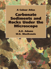 Carbonate Sediments and Rocks Under the Microscope (A Colour Atlas) by Anthony Adams, W.S. MacKenzie, 9781874545842