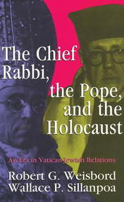 The Chief Rabbi, the Pope, and the Holocaust (An Era in Vatican-Jewish Relations) - 9781412807913 by Wallace P. Sillanpoa, 9781412807913