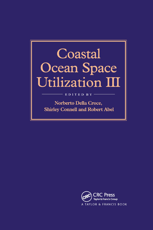 Coastal Ocean Space Utilization 3 by R.B. Abel, S. Connell, N. Della Croce, 9780367865528