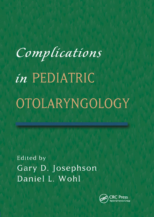 Complications in Pediatric Otolaryngology by Gary Josephson, Daniel Wohl, 9780367392680