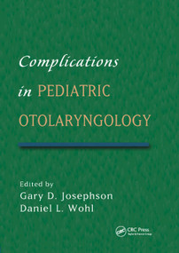 Complications in Pediatric Otolaryngology by Gary Josephson, Daniel Wohl, 9780367392680