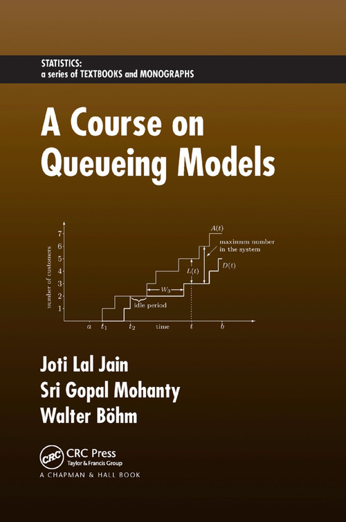 A Course on Queueing Models by Joti Lal Jain, Sri Gopal Mohanty, Walter Böhm, 9780367390556