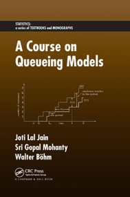 A Course on Queueing Models by Joti Lal Jain, Sri Gopal Mohanty, Walter Böhm, 9780367390556